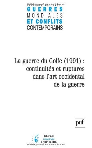 Guerres mondiales et conflits contemporains, N° 244, Décembre 201 : La guerre du Golfe (1991) : continuités et ruptures dans l'art occidental de la guerre