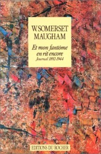 Et mon fantôme en rit encore. Journal, 1892-1944