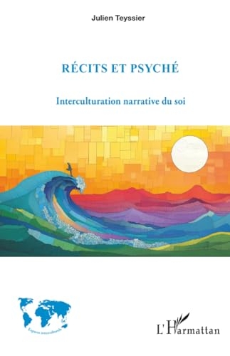 Récits et psyché: Interculturation narrative du soi