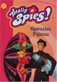 Totally Spies, Tome 27 : Opération Pigeons