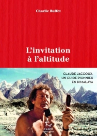 L'invitation à l'altitude - Claude Jaccoux un guide pionnier en Himalaya