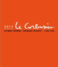 Massilia 2013, Annuaire de la fondation Le Corbusier : Ultimes pensées / Derniers projets, 1960/1965