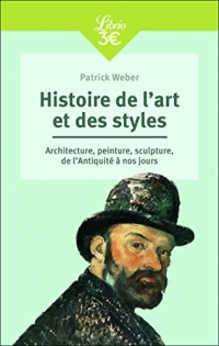 Histoire de l'art et des styles: Architecture, peinture, sculpture, de l'Antiquité à nos jours