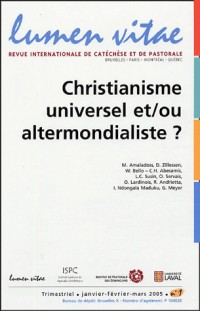 Lumen Vitae, 2005/1 : Christianisme : universel et/ou altermondialiste ?