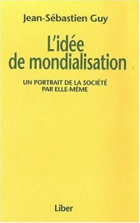 L'idée de la mondialisation : Un portrait de la société par elle-même