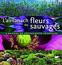 L'almanach des fleurs sauvages : 4 Saisons de découvertes végétales