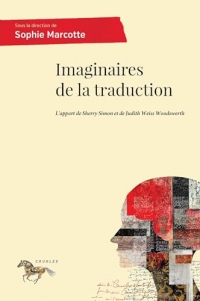 Imaginaires de la traduction: L'apport de Sherry Simon et de Judith Weisz Woodsworth