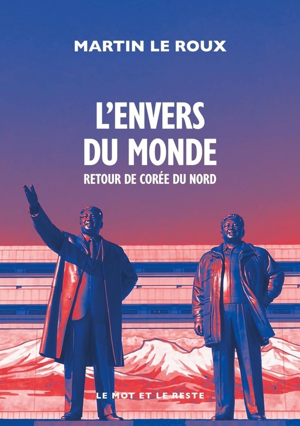 L'Envers du monde - Retour en Corée du Nord
