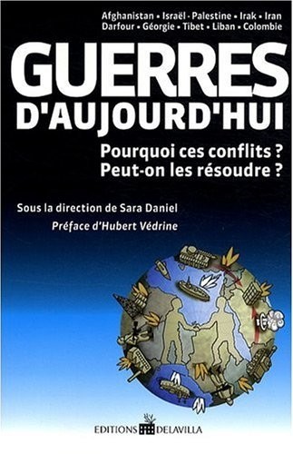 Guerres d'Aujourd'hui  - Pourquoi ces conflits ? Peut on les résoudre ?