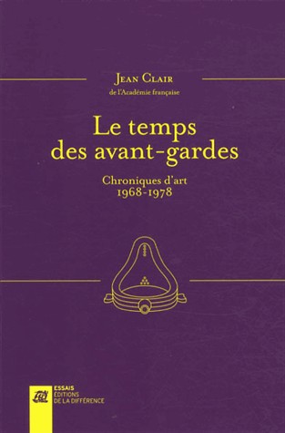 Le temps des avant-gardes : Entretiens et chroniques d'art 1968-1978