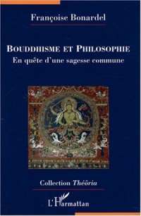 Bouddhisme et philosophie : En quête d'une sagesse commune