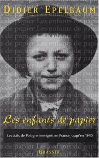 Les Enfants de papier : Les juifs de Pologne immigrés en France jusqu'en 1940