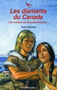 Les colons de la Nouvelle-France, Tome 1 : Les diamants du Canada