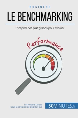 Le benchmarking et les best practices: Se mesurer aux grands pour s'en inspirer