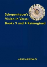 SCHOPENHAUER’S VISION IN VERSE: BOOKS 3 AND 4 REIMAGINED