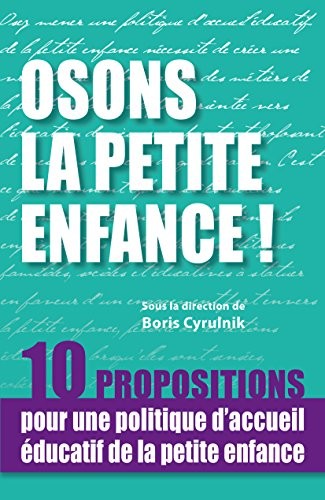 Osons la petite enfance !: 10 propositions pour une politique d'accueil éducatif de la petite enfance