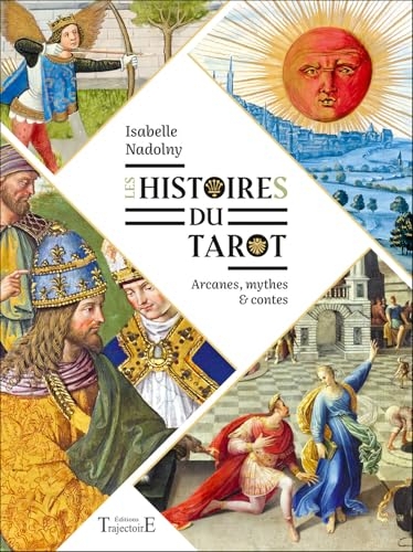 Les histoires du tarot - Arcanes, mythes et contes