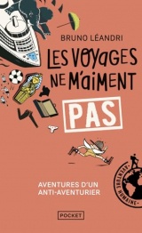 Les voyages ne m'aiment pas - Aventures d'un anti-aventurier, le retour [Poche]