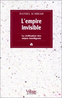 L'Empire invisible: La civilisation des objets intelligents