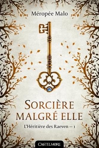 L'Héritière des Raeven, T1 : Sorcière malgré elle