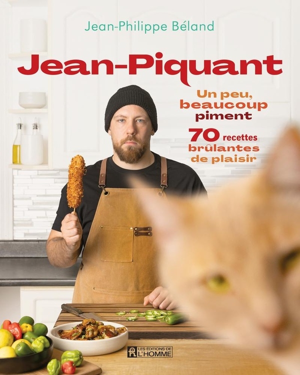 Jean-Piquant - Un peu, beaucoup piment : 70 recettes brûlantes de plaisir