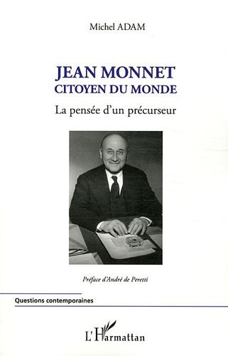 Jean Monnet Citoyen du Monde la Pensee d'un Precurseur