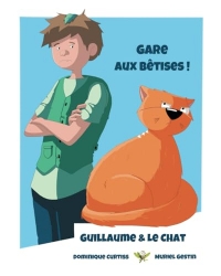 Gare aux bêtises !: Guillaume & Le Chat