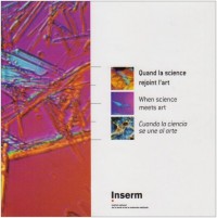 Quand la science rejoint l'art - When science meets art - Cuando la cienca se une al arte