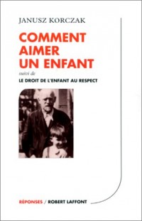 Comment aimer un enfant, suivi de 