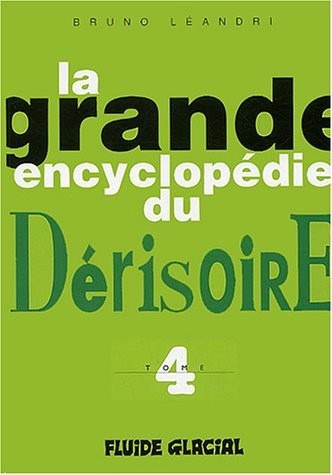 La Grande Encyclopédie du Dérisoire, tome 4