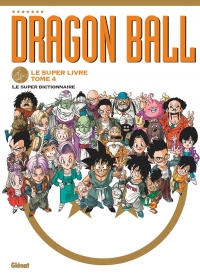 Dragon Ball - Le super livre - Tome 04: Le super dictionnaire