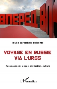 Voyage en Russie via l'URSS: Russe avancé : langue, civilisation, culture