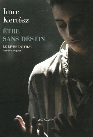 Etre sans destin : Le livre du film