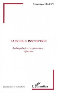 La double inscription : Anthropologie et psychanalyse : réflexions