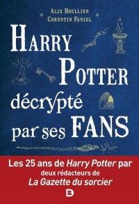 Harry Potter et ses fans fantastiques: Les 25 ans de Harry Potter avec La gaztte du sorcier