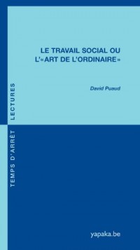 Le Travail social ou l'art de l'ordinaire