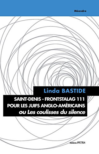 Saint-Denis - Frontstalag 111 pour Juifs Anglo-Amricains Ou les Coulisses du Silence