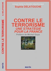 Contre le terrorisme - Une stratégie pour la France