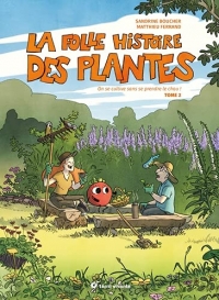 La folle histoire des plantes: On se cultive sans se prendre le chou !