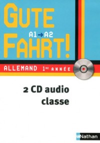 Gute Fahrt ! Allemand 1e Annee A1 A2 2 CD Audio Classe