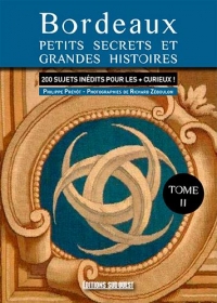 Bordeaux, Nouveaux Petits Secrets et Grandes Histo