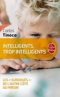 Intelligents, trop intelligents - Les Surdoués, de l'autre côté du miroir