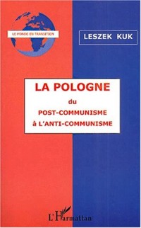 La pologne. du post-communisme a l'anti-communisme