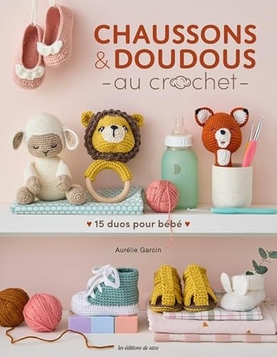 Chaussons & doudous au crochet: 15 duos à crocheter pour bébé