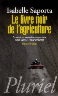 Le livre noir de l'agriculture: Comment on assassine nos paysans, notre santé et l’environnement