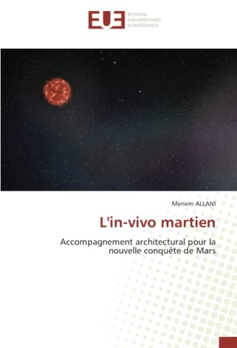 L'in-vivo martien: Accompagnement architectural pour la nouvelle conquête de Mars