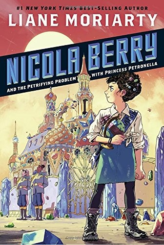 Nicola Berry and the Petrifying Problem with Princess Petronella #1 [9781524788087]