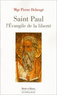 Saint Paul, l'Evangile de la Liberté