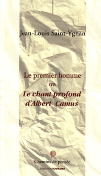 Le premier homme ou Le chant profond d'Albert Camus