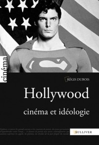 Hollywood, cinéma et idéologie